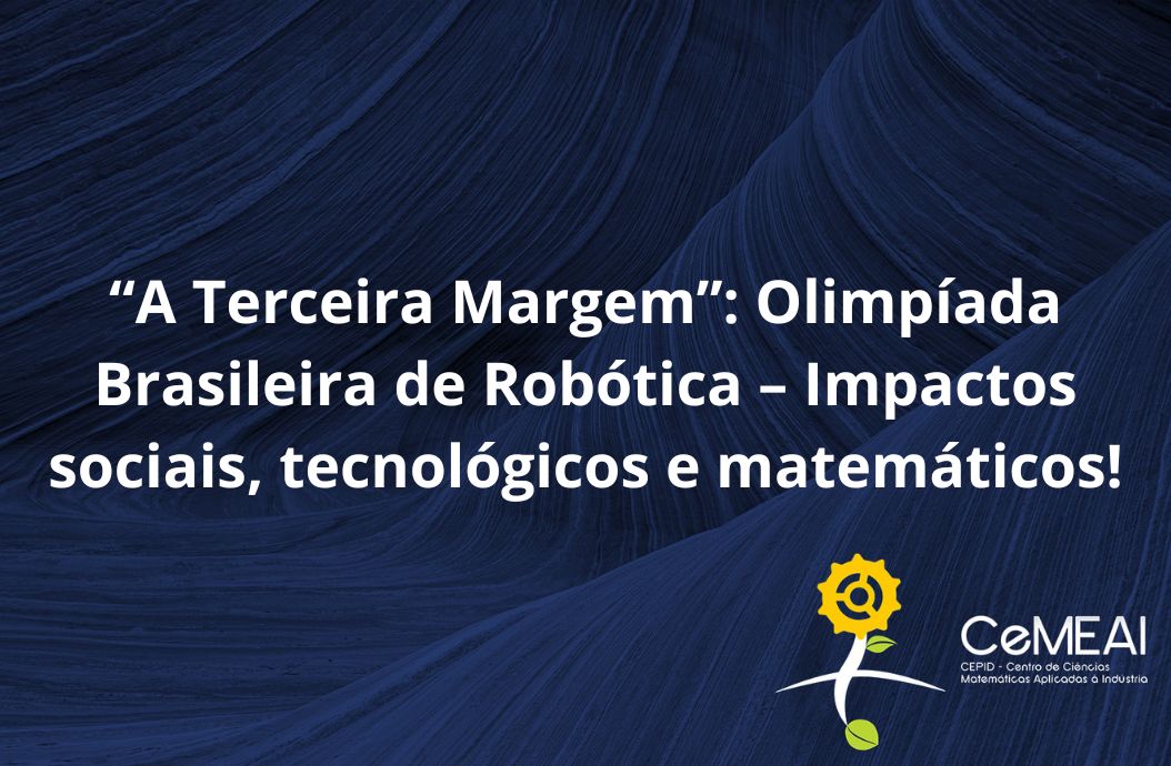 “A Terceira Margem”: Olimpíada Brasileira de Robótica – Impactos sociais, tecnológicos e matemáticos!