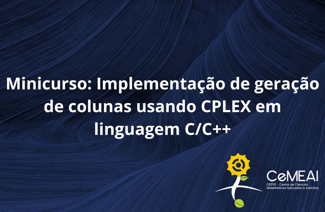 Minicurso: Implementação de geração de colunas usando CPLEX em linguagem C/C++ 
