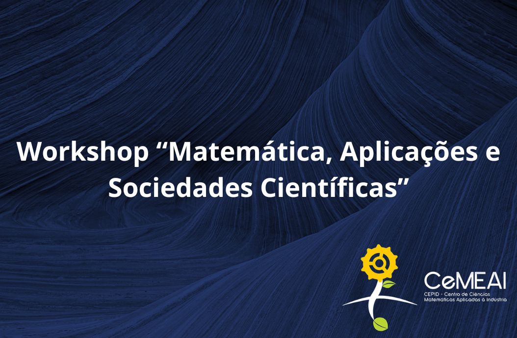 Workshop “Matemática, Aplicações e Sociedades Científicas”