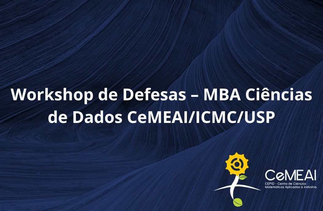 Workshop de Defesas – MBA Ciências de Dados CeMEAI/ICMC/USP